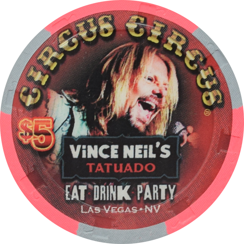 Circus Circus Casino Las Vegas Nevada $5 Vince Neal's Tatuado, Eat Drink Party Chip 2014