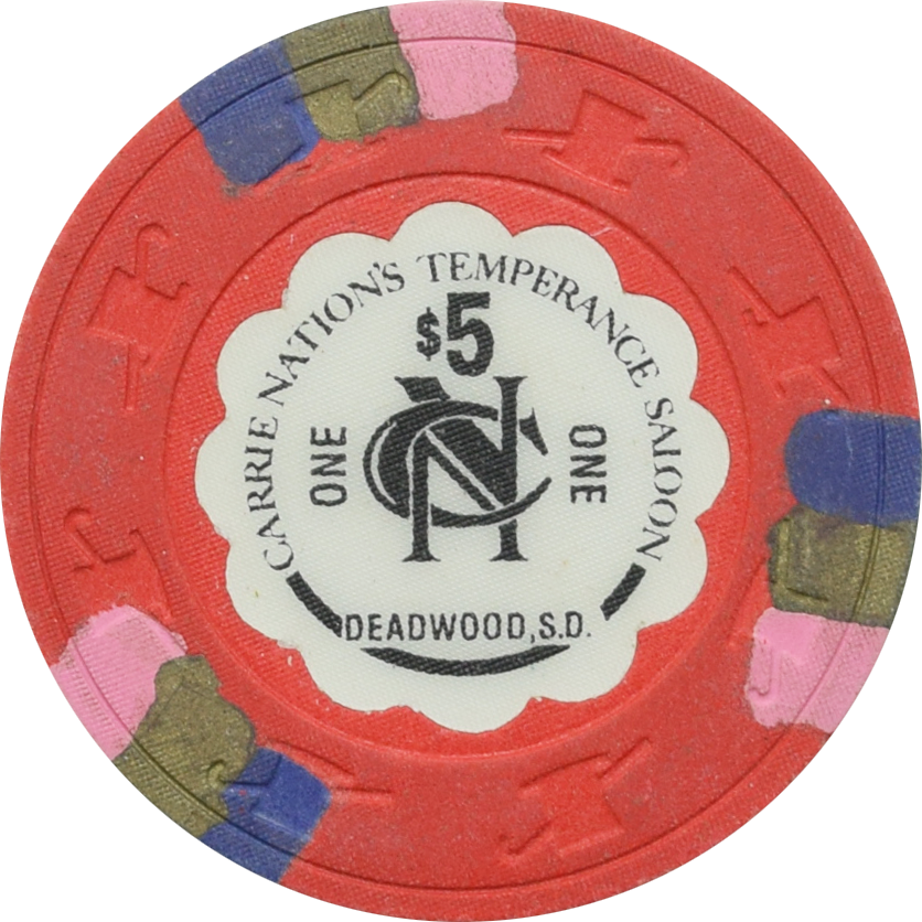 Carrie Nation's Temperance Saloon Casino Deadwood South Dakota $5 Chip