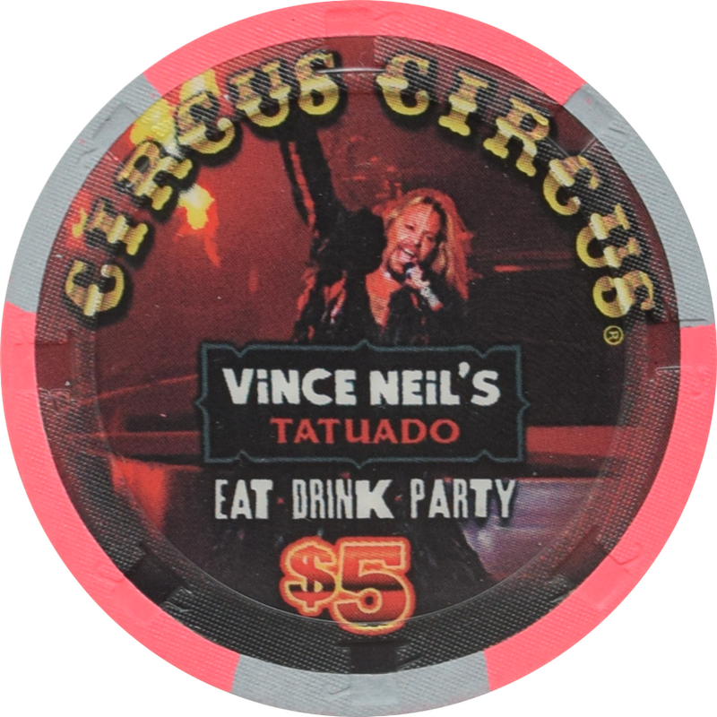 Circus Circus Casino Las Vegas Nevada $5 Vince Neal's Tatuado, Eat Drink Party Chip 2014